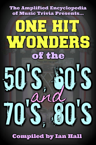 ﻿Amplified Encyclopedia Of Music Trivia: One Hit Wonders of the 50s, 60s, 70s and 80s
