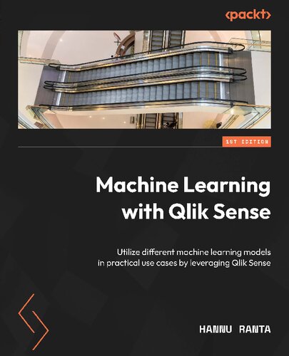 ﻿یادگیری ماشین با Qlik Sense: با استفاده از Qlik Sense از مدل های مختلف یادگیری ماشین در موارد استفاده عملی استفاده کنید.