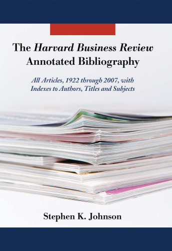 کتابشناختی حاشیه نویسی Harvard Business Review: تمام مقالات ، 1922 تا 2007 ، با فهرست هایی از نویسندگان ، عناوین و موضوعات