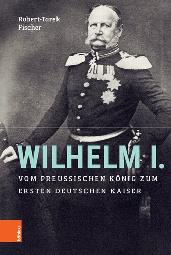 ﻿ویلهلم اول: از پادشاه پروس تا اولین امپراتور آلمان
