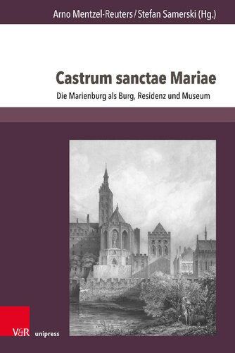﻿Castrum sanctae Mariae: مارینبورگ به عنوان یک قلعه، اقامتگاه و موزه