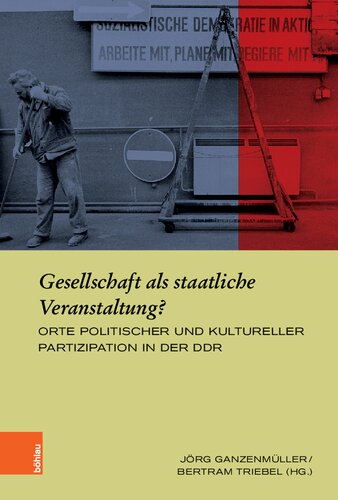 ﻿جامعه به عنوان یک رویداد دولتی؟: مکان های مشارکت سیاسی و فرهنگی در GDR