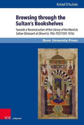 ﻿مرور قفسه‌های کتاب سلطان: به سوی بازسازی کتابخانه مملوک سلطان قانصاوه الغوری (ر. 906–922/1501–1516)