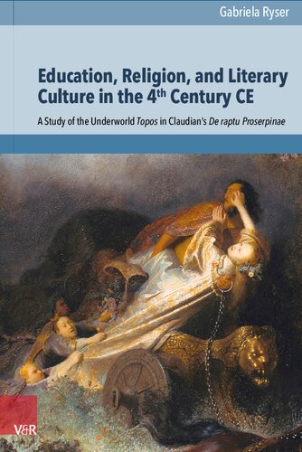 ﻿آموزش، دین، و فرهنگ ادبی در قرن چهارم پس از میلاد: مطالعه ای از تاپوس های جهان اموات در De raptu Proserpinae کلودین