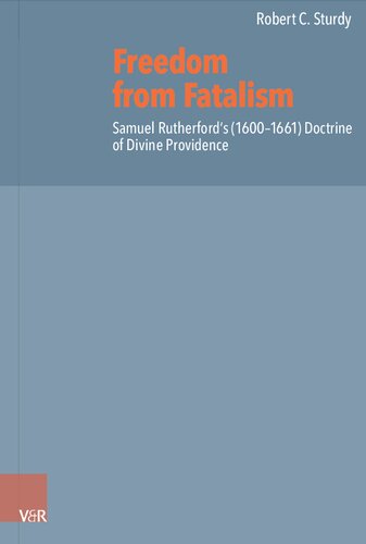 ﻿آزادی از تقدیرگرایی: دکترین مشیت الهی ساموئل رادرفورد (1600-1661)