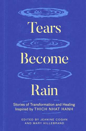 ﻿Tears Become Rain: Stories of Transformation and Healing با الهام از Thich Nhat Hanh