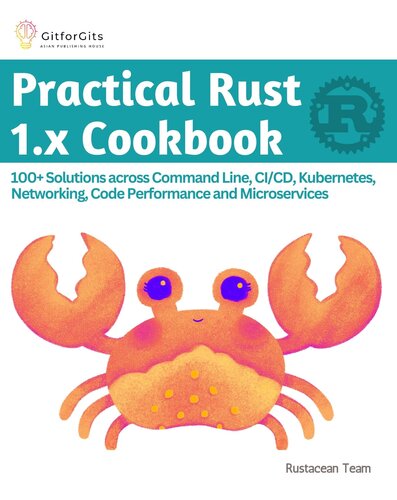 ﻿کتاب آشپزی Practical Rust 1.x: 100 راه حل در خط فرمان، CI/CD، Kubernetes، شبکه، عملکرد کد و میکروسرویس ها