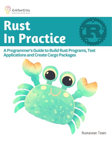 ﻿Rust In Practice: راهنمای برنامه نویسان برای ساخت برنامه های Rust، آزمایش برنامه ها و ایجاد بسته های بار