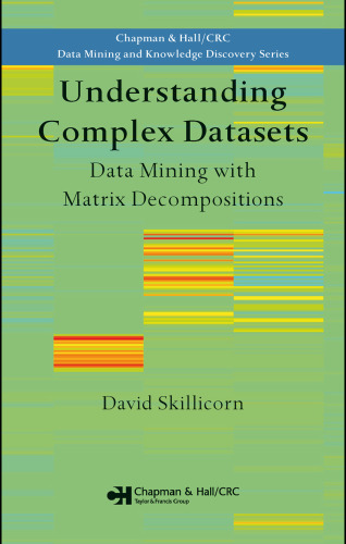 درک مجموعه داده های پیچیده: داده کاوی با تجزیه ماتریس (Chapman & Hall Crc Data Mining and Knowledge Discovery Series)