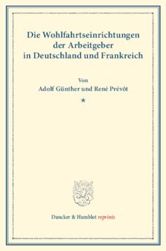 ﻿مؤسسات رفاهی کارفرمایان در آلمان و فرانسه: منتشر شده توسط انجمن سیاست اجتماعی. (نوشته های انجمن سیاست اجتماعی CXIV)