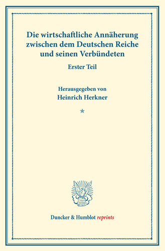 ﻿نزدیکی اقتصادی بین امپراتوری آلمان و متحدانش: بخش اول. (نوشته های انجمن سیاست اجتماعی 155/I)