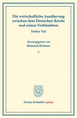﻿نزدیکی اقتصادی بین رایش آلمان و متحدانش: بخش سوم: بحث در جلسه کمیته در 6 آوریل 1916 در برلین. (نوشته های انجمن سیاست اجتماعی 155/III)