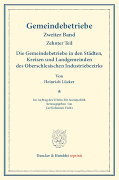 ﻿شرکت‌های شهرداری در شهرها، نواحی و جوامع روستایی ناحیه صنعتی سیلسیا بالا: شرکت‌های شهرداری - تلاش‌ها و تجربیات اخیر در مورد گسترش فعالیت‌های شهرداری در آلمان و خارج از کشور. جلد دوم، قسمت دهم. از طرف Ver. برای Socialpol ویرایش توسط کارل جی فوکس. (نوشته های انجمن سیاست اجتماعی 129/X)