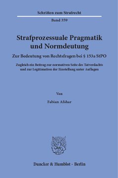 ﻿عمل شناسی رویه کیفری و تفسیر هنجارها: در مورد اهمیت سؤالات حقوقی در بخش 153a StPO. در عین حال کمک به جنبه هنجاری شبهه و مشروعیت استخدام تحت شرایط