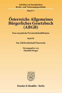 ﻿قانون مدنی عمومی اتریش (ABGB): رمزگذاری قانون خصوصی اروپا. جلد سوم: ABGB در خارج از اتریش. ویرایش شده توسط الیزابت برگر