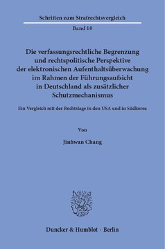 ﻿محدودیت قانون اساسی و دیدگاه سیاست قانونی نظارت الکترونیکی اقامت در چارچوب نظارت اجرایی در آلمان به عنوان یک مکانیسم حفاظتی اضافی: مقایسه با وضعیت قانونی در ایالات متحده آمریکا و کره جنوبی
