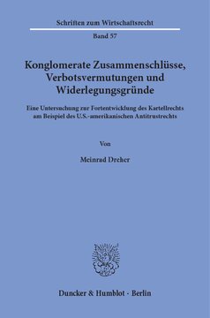 ﻿ادغام کنگلومرا، پیش فرض های ممنوعیت و دلایل رد: تحقیق در مورد توسعه بیشتر قانون ضد انحصار با استفاده از مثال قانون ضد انحصار ایالات متحده