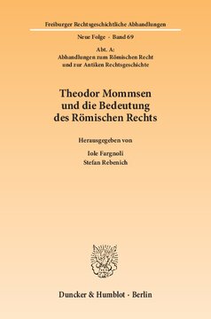 ﻿تئودور مامسن و اهمیت حقوق روم: (گروه الف: رساله های مربوط به حقوق روم و تاریخ حقوقی باستان)