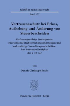 ﻿حفاظت از انتظارات مشروع در هنگام صدور، لغو و تغییر تشخیص مالیات: قوانین مالیاتی غیرقانونی، تغییرات ماسبق در رویه قضایی و مقررات اداری غیرقانونی. در مورد نیاز به اصلاح بخش 176 AO