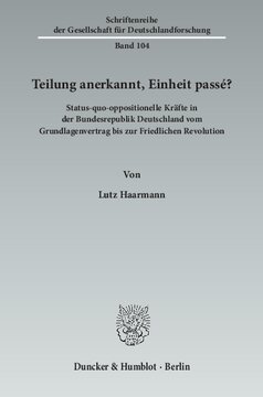 ﻿تقسیم به رسمیت شناخته شد، وحدت چیزی از گذشته است؟: وضعیت موجود نیروهای مخالف در جمهوری فدرال آلمان از معاهده اساسی تا انقلاب مسالمت آمیز. با پیشگفتار راینر اکرت / استفان هیلسبرگ / دتلف کون