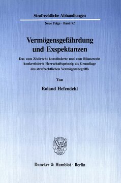 Vermögensgefährdung und Exspektanzen: Das vom Zivilrecht konstituierte und vom Bilanzrecht konkretisierte Herrschaftsprinzip als Grundlage des strafrechtlichen Vermögensbegriffs