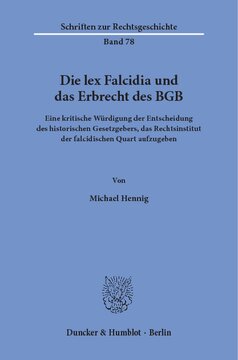 ﻿lex Falcidia و قانون ارث BGB: ارزیابی انتقادی از تصمیم قانونگذار تاریخی مبنی بر کنار گذاشتن نهاد حقوقی کوارت فالسیدی