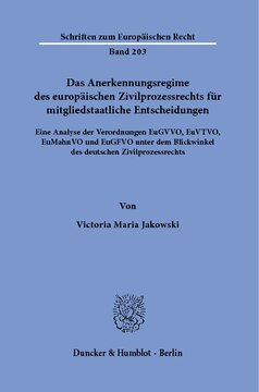 ﻿رژیم به رسمیت شناختن قانون آیین دادرسی مدنی اروپا برای تصمیمات اتخاذ شده توسط کشورهای عضو: تجزیه و تحلیل مقررات EuGVVO، EuVTVO، EuMahnVO و EuGFVO از دیدگاه قانون آیین دادرسی مدنی آلمان