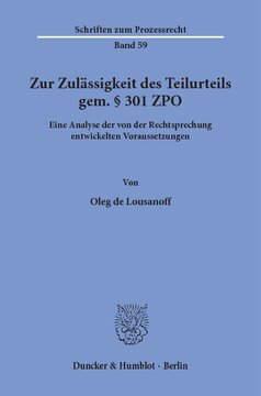 Zur Zulässigkeit des Teilurteils gem. § 301 ZPO: Eine Analyse der von der Rechtsprechung entwickelten Voraussetzungen