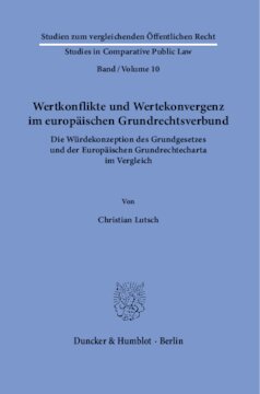 ﻿تضاد ارزش ها و همگرایی ارزش ها در انجمن اروپایی حقوق اساسی: مفهوم کرامت در قانون اساسی و منشور اروپایی حقوق اساسی در مقایسه