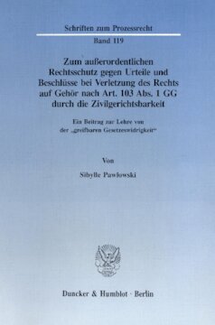 ﻿حمایت حقوقی فوق العاده در برابر احکام و تصمیمات در صورت نقض حق استماع طبق بند 1 ماده 103 قانون اساسی توسط دادگاه های مدنی: سهمی در دکترین «غیرقانونی محسوس»