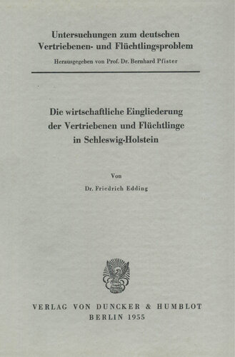 ﻿تحقیقات در مورد آوارگان آلمانی و مشکل پناهندگان: بخش دوم: نمایندگی های فردی. V: Edding، Friedrich: ادغام اقتصادی افراد آواره و پناهندگان در شلزویگ-هولشتاین