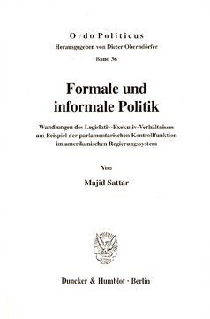 ﻿سیاست رسمی و غیررسمی: تغییرات در رابطه مقننه و مجریه با استفاده از مثال عملکرد کنترل پارلمانی در سیستم دولتی آمریکا