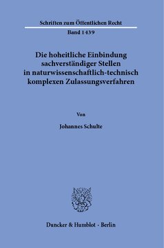 Die hoheitliche Einbindung sachverständiger Stellen in naturwissenschaftlich-technisch komplexen Zulassungsverfahren