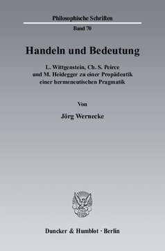 ﻿کنش و معنا: L. Wittgenstein, Ch S. Peirce and M. Heidegger on a Propaedeutics of a Hermeneutic Pragmatics