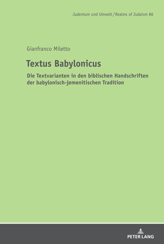 ﻿Textus Babylonicus: انواع متن در نسخه های خطی کتاب مقدس سنت بابلی-یمنی (یهودیت و محیط زیست / قلمرو یهودیت 86) (نسخه آلمانی)