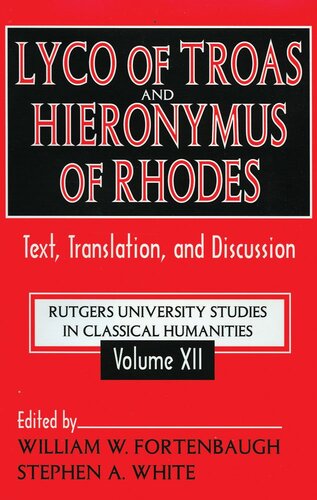 ﻿Lyco of Troas و Hieronymus of Rhodes: متن، ترجمه و بحث (مطالعات دانشگاه راتگرز در علوم انسانی کلاسیک)