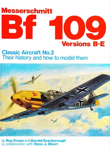 ﻿Messerschmitt Bf 109 Versions B-E - Classic Airrcraft No.2 - تاریخچه آنها و نحوه مدلسازی آنها
