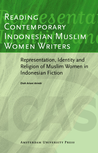 خواندن نویسندگان زن معاصر اندونزیایی معاصر: بازنمایی ، هویت و مذهب زنان مسلمان در داستان های اندونزی (AUP - انتشارات ICAS)