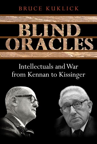 Blind Oracles: Intellectuals and War from Kennan to Kissinger