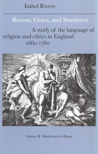 ﻿دلیل، لطف و احساس: مطالعه زبان دین و اخلاق در انگلستان، 1660-1780، جلد دوم، شفتسبری تا هیوم
