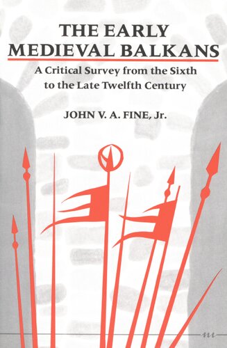 ﻿بالکان اوایل قرون وسطی: بررسی انتقادی از قرن ششم تا اواخر قرن دوازدهم