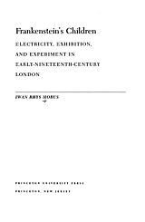 ﻿فرزندان فرانکنشتاین: برق، نمایشگاه و آزمایش در لندن اوایل قرن نوزدهم