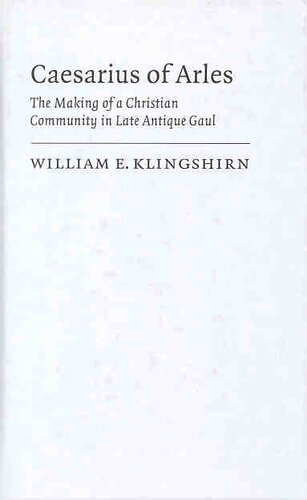 ﻿سزاریوس آرل: ایجاد جامعه مسیحی در گال آنتیک متأخر