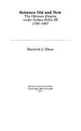 ﻿بین قدیم و جدید: امپراتوری عثمانی تحت فرمان سلطان سلیم سوم، 1789-1807