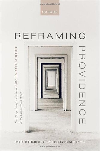 ﻿Reframing Providence: دیدگاه‌های جدید از آکویناس در مورد بحث عمل الهی (تنگ‌نگاری‌های الهیات و دین آکسفورد)