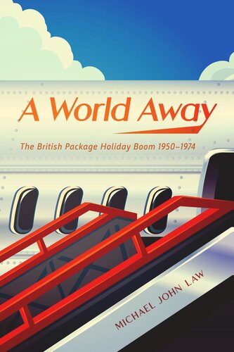 ﻿A World Away: The British Package Holiday Boom، 1950-1974