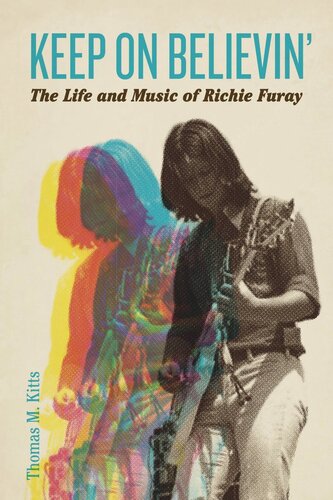 ﻿Keep on Believin: The Life and Music of Richie Furay