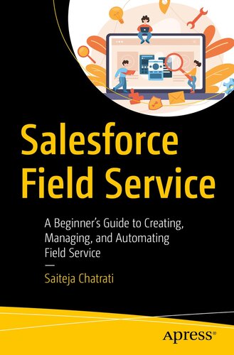 ﻿Salesforce Field Service: راهنمای مبتدیان برای ایجاد، مدیریت و خودکارسازی خدمات فیلد