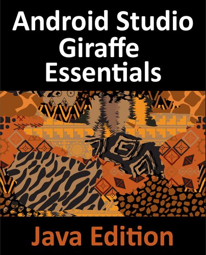 ﻿Android Studio Giraffe Essentials - نسخه جاوا: توسعه برنامه های اندروید با استفاده از اندروید استودیو 2022.3.1 و جاوا