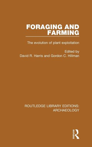 ﻿Foraging and Farming: The Evolution of Plant Exploitation (نسخه های کتابخانه راتلج: باستان شناسی)